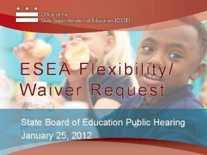 ESEA Flexibility Waiver R equest State Board of