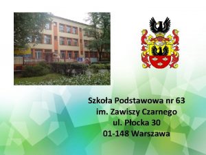 Szkoa Podstawowa nr 63 im Zawiszy Czarnego ul