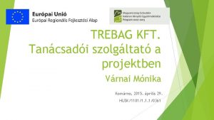 TREBAG KFT Tancsadi szolgltat a projektben Vrnai Mnika