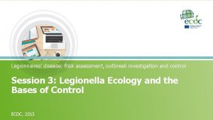 Legionnaires disease Risk assessment outbreak investigation and control