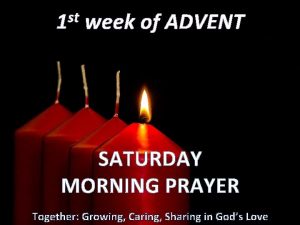 st 1 week of ADVENT SATURDAY MORNING PRAYER