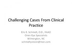 Challenging Cases From Clinical Practice Eric E Schmidt