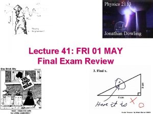 Physics 2113 Jonathan Dowling Lecture 41 FRI 01