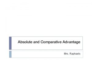 Absolute and Comparative Advantage Mrs Raphaels Practice Problem