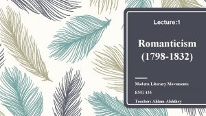 Lecture 1 Romanticism 1798 1832 Modern Literary Movements