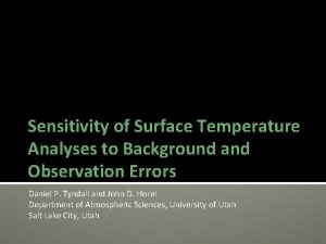 Sensitivity of Surface Temperature Analyses to Background and