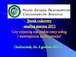 Burak cukrowy analiza sezonu 2011 Czy zniszcz nas