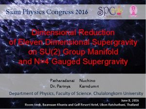 Siam Physics Congress 2016 Dimensional Reduction of Eleven