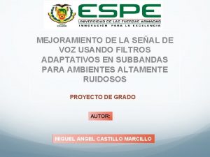 MEJORAMIENTO DE LA SEAL DE VOZ USANDO FILTROS