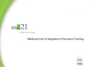 Medicare Part D Regulatory Pharmacy Training Training Agenda