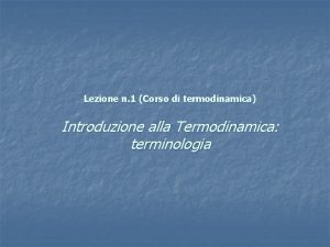 Lezione n 1 Corso di termodinamica Introduzione alla