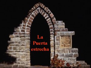 La Puerta estrecha La Liturgia propone hoy el