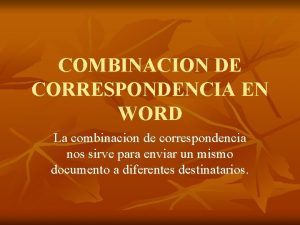 COMBINACION DE CORRESPONDENCIA EN WORD La combinacion de