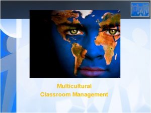 Multicultural Classroom Management What is Multicultural Classroom Management