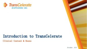 Introduction to Trans Celerate Clinical Content Reuse December