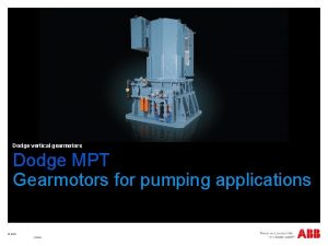 Dodge vertical gearmotors Dodge MPT Gearmotors for pumping