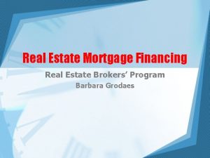 Real Estate Mortgage Financing Real Estate Brokers Program