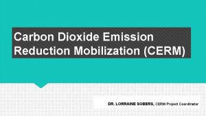 Carbon Dioxide Emission Reduction Mobilization CERM DR LORRAINE