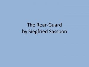 The RearGuard by Siegfried Sassoon Overview The RearGuard