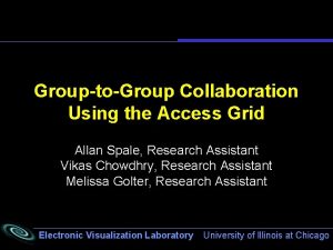 GrouptoGroup Collaboration Using the Access Grid Allan Spale