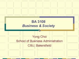 BA 3108 Business Society Yong Choi School of