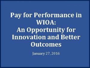 Pay for Performance in WIOA An Opportunity for