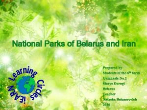 National Parks of Belarus and Iran BELARUS Narochansky