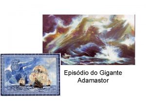 Episdio do Gigante Adamastor Episdio do Gigante Adamastor