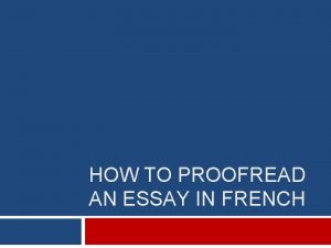 HOW TO PROOFREAD AN ESSAY IN FRENCH HOW