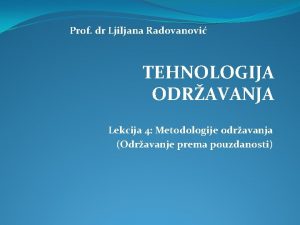 Prof dr Ljiljana Radovanovi TEHNOLOGIJA ODRAVANJA Lekcija 4
