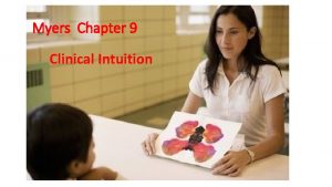 Myers Chapter 9 Clinical Intuition Are Clinical Intuitions