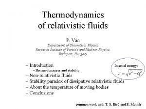 Thermodynamics of relativistic fluids P Vn Department of