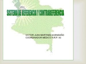 VICTOR JUAN MARTINEZ AVENDAO COORDINADOR MEDICO H R