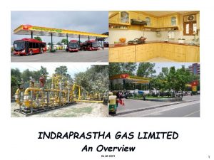 INDRAPRASTHA GAS LIMITED An Overview 1 26 08