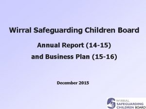 Wirral Safeguarding Children Board Annual Report 14 15