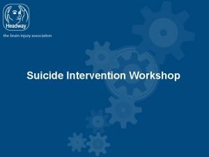 Suicide Intervention Workshop Sure suicide is probably another