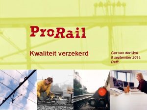 Kwaliteit verzekerd Ger van der Wal 8 september