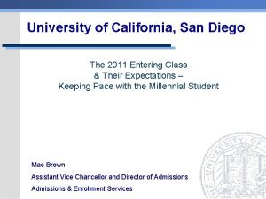 University of California San Diego The 2011 Entering