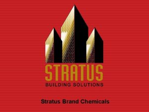 Stratus Brand Chemicals Exclusive only to Stratus Building