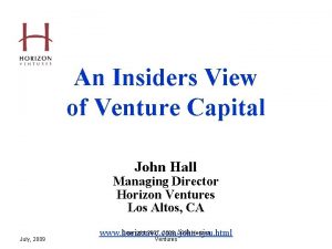 An Insiders View of Venture Capital John Hall