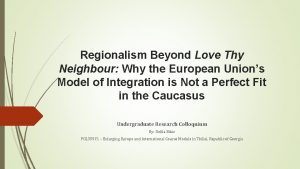 Regionalism Beyond Love Thy Neighbour Why the European