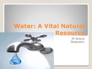 Water A Vital Natural Resource Mr Boland Geography