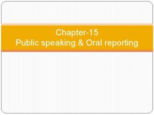 Chapter15 Public speaking Oral reporting The Significances of