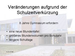 Vernderungen aufgrund der Schulzeitverkrzung 8 Jahre Gymnasium erfordern