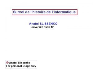 Survol de lhistoire de linformatique Anatol SLISSENKO Universit