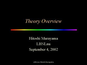 Theory Overview Hitoshi Murayama LBNLnu September 4 2002