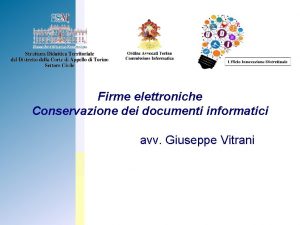 Firme elettroniche Conservazione dei documenti informatici avv Giuseppe