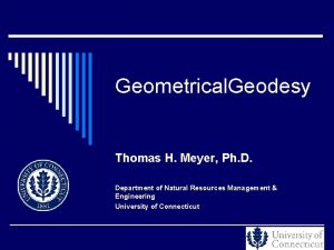 Geometrical Geodesy Thomas H Meyer Ph D Department