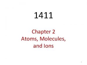 1411 Chapter 2 Atoms Molecules and Ions 1