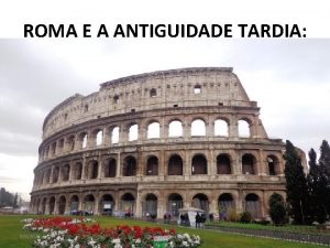 ROMA E A ANTIGUIDADE TARDIA 952021 www nilson